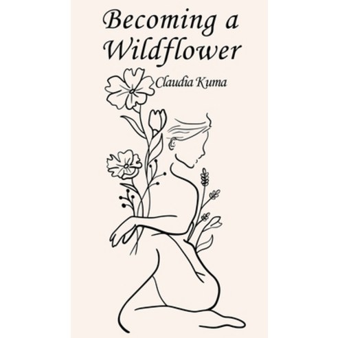 (영문도서) Becoming a Wildflower Hardcover, Book Fairy Publishing, English, 9789916759189