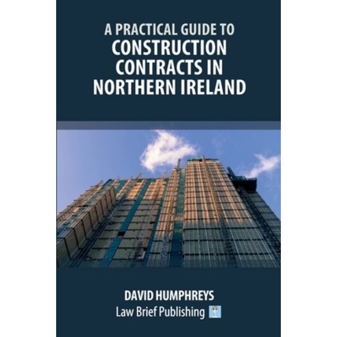 (영문도서) A Practical Guide to Construction Contracts in Northern Ireland Paperback, Law Brief Publishing, English, 9781916698307