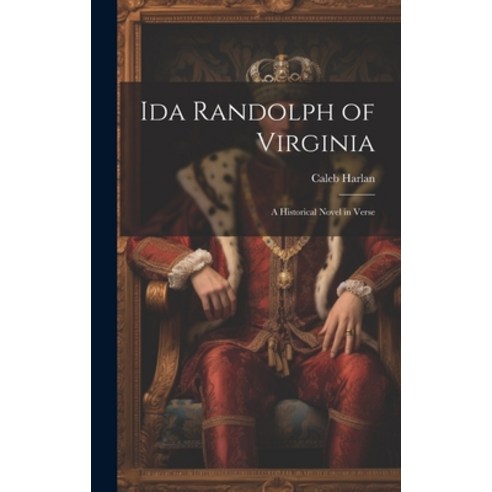 (영문도서) Ida Randolph of Virginia: A Historical Novel in Verse Hardcover, Legare Street Press, English, 9781020698194