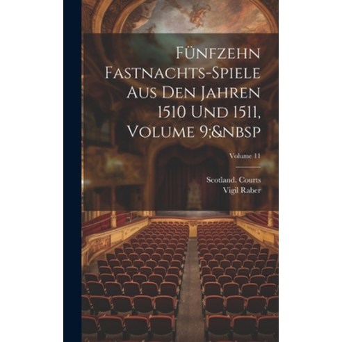 (영문도서) Fünfzehn Fastnachts-Spiele Aus Den Jahren 1510 Und 1511 Volume 9; Volume 11 Hardcover, Legare Street Press, English, 9781020276453