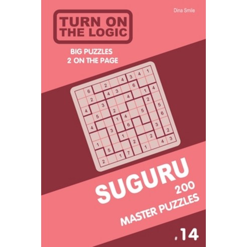Turn On The Logic Suguru 200 Master Puzzles 9x9 (Volume 14) Paperback, Independently Published