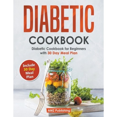 (영문도서) Diabetic Cookbook: Diabetic Cookbook for Beginners with 30 Day Meal Plan Paperback, AMZ Publishing, English, 9798223452553