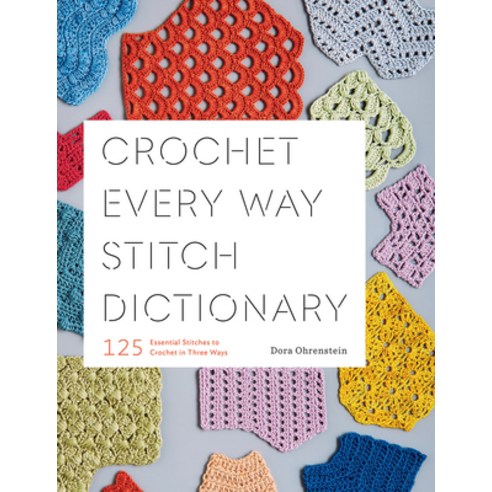 (영문도서) Crochet Every Way Stitch Dictionary: 125 Essential Stitches to Crochet in Three Ways Paperback, Harry N. Abrams, English, 9781419732911