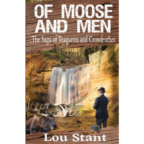 (영문도서) Of Moose and Men: ...the Saga of Teagartin and Crowfeather Paperback, Pen It! Publications, LLC, English, 9781954004672