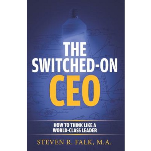 (영문도서) The Switched-On CEO: How to Think Like a World-Class Leader Paperback, Switchback Systems Corp., English, 9781775281306