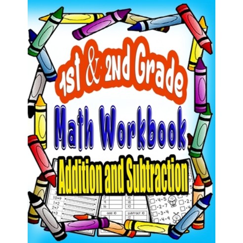 1st and 2nd Grade Math Workbook Addition and Subtraction: first and ...