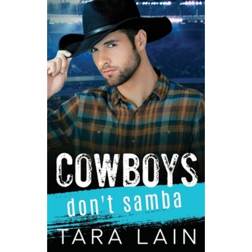 Cowboys Don''t Samba: A Gay-for-You Enemies to Lovers MM Romance Paperback, Independently Published, English, 9798565109146