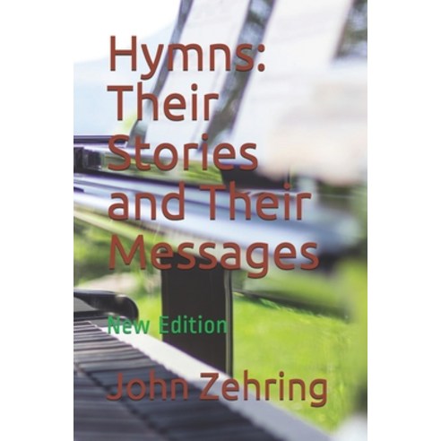 (영문도서) Hymns: Their Stories and Their Messages: New Edition Paperback, Independently Published, English, 9798500614384