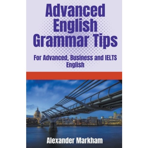 (영문도서) Advanced English Grammar Tips Paperback, Theenglishbureau.com, 9798201885182