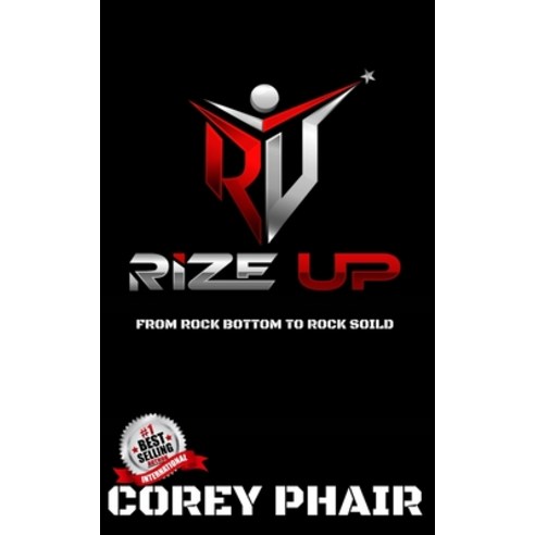 (영문도서) Rize Up: From Rock Bottom to Rock Solid Paperback, Independently Published, English, 9798377712800