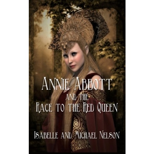(영문도서) Annie Abbott and the Race to the Red Queen Hardcover, Indies United Publishing Ho..., English, 9781644566282