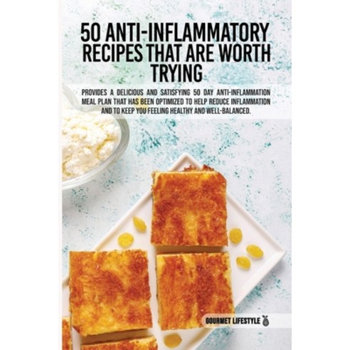 (영문도서) 50 Anti-Inflammatory Recipes That Are Worth Trying: Provides a Delicious and Satisfying 50 Da... Paperback, Gourmet Fitness & Co., English, 9781803121369