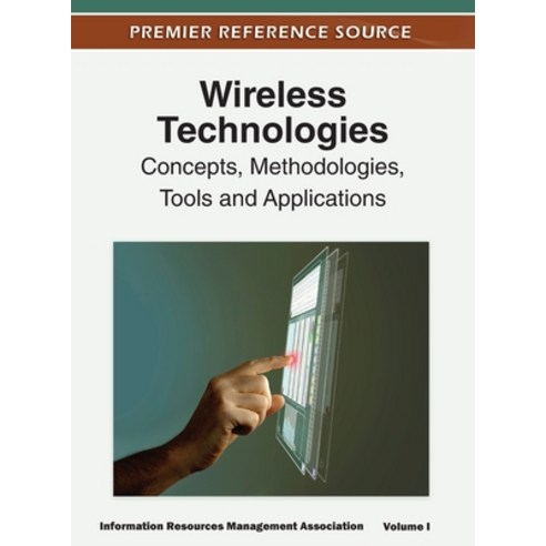 (영문도서) Wireless Technologies: Concepts Methodologies Tools and Applications (Volume 1) Hardcover, Information Science Reference, English, 9781668431849