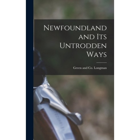 (영문도서) Newfoundland and its Untrodden Ways Hardcover, Legare Street Press, English, 9781015598171