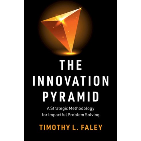 The Innovation Pyramid: A Strategic Methodology for Impactful Problem Solving Paperback, Cambridge University Press, English, 9781108825108