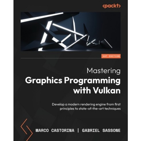 (영문도서) Mastering Graphics Programming with Vulkan: Develop a modern rendering engine from first prin... Paperback, Packt Publishing, English, 9781803244792