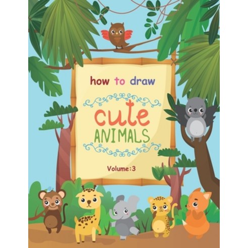 (영문도서) How to Draw Cute Animals Volume: 3: Small Cute Animal illusion Design Paperback, Independently Published, English, 9798514438464