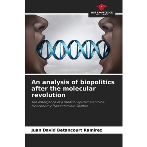 (영문도서) An analysis of biopolitics after the molecular revolution Paperback, Our Knowledge Publishing, English, 9786206082361