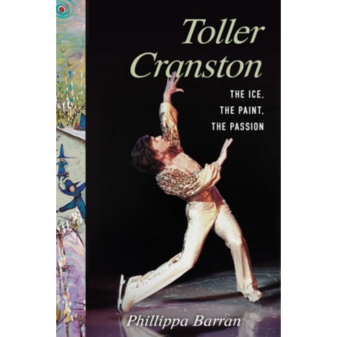 (영문도서) Toller Cranston: Ice Paint Passion Hardcover, Sutherland House Books, English, 9781990823572