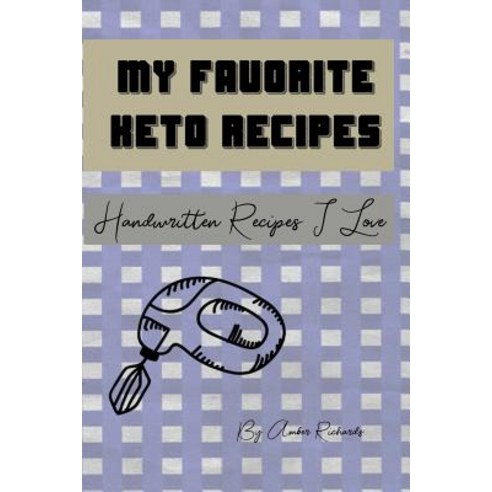 (영문도서) My Favorite Keto Recipes: Handwritten Recipes I Love Paperback, Independently Published, English, 9781795046800