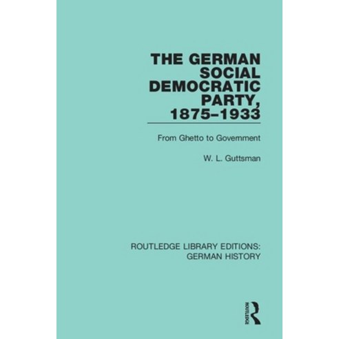 The German Social Democratic Party 1875-1933: From Ghetto to Government Paperback, Routledge, English, 9780367243609