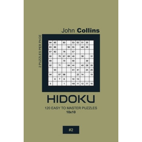 Hidoku - 120 Easy To Master Puzzles 10x10 - 2 Paperback, Independently Published, English, 9798609513397