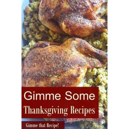 (영문도서) Gimme Some Thanksgiving Recipes! Paperback, Blurb, English, 9781006337536