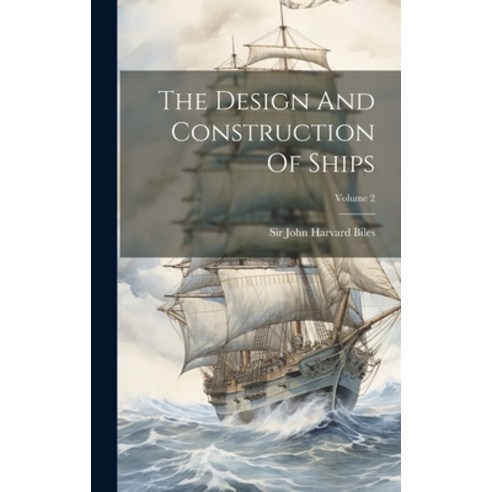 (영문도서) The Design And Construction Of Ships; Volume 2 Hardcover, Legare Street Press, English, 9781020158742