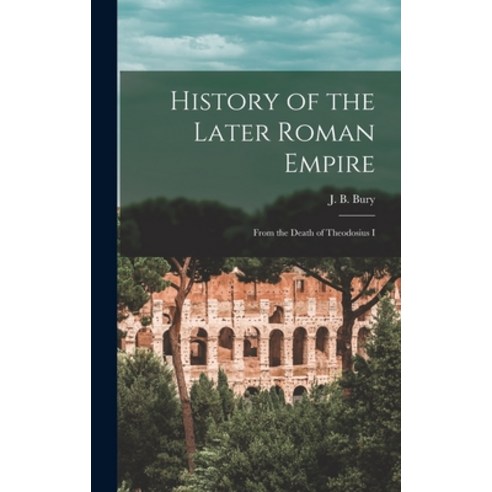 (영문도서) History of the Later Roman Empire: From the Death of Theodosius I Hardcover, Legare Street Press, English, 9781015904491