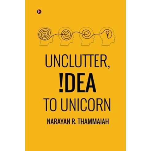 (영문도서) Unclutter Idea to Unicorn Paperback, Notion Press, English, 9798889098997