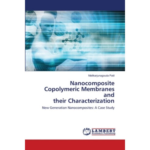 Nanocomposite Copolymeric Membranes and their Characterization Paperback, LAP Lambert Academic Publishing