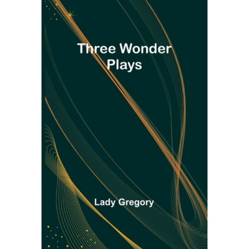 (영문도서) Three Wonder Plays Paperback, Alpha Edition, English, 9789357934503