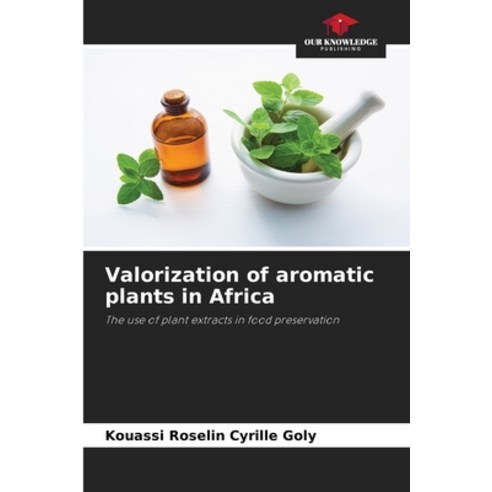 (영문도서) Valorization of aromatic plants in Africa Paperback, Our Knowledge Publishing, English, 9786205785041