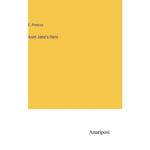 (영문도서) Aunt Jane''s Hero Hardcover, Anatiposi Verlag, English, 9783382101671