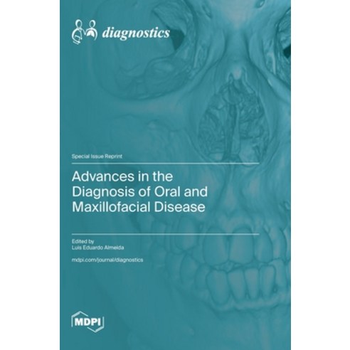 (영문도서) Advances in the Diagnosis of Oral and Maxillofacial Disease Hardcover, Mdpi AG, English, 9783725830800