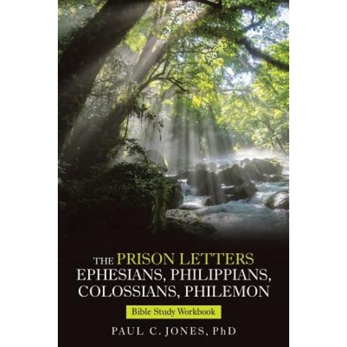 (영문도서) The Prison Letters Ephesians Philippians Colossians Philemon: Bible Study Workbook Paperback, WestBow Press, English, 9781973632924