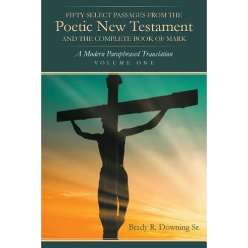 (영문도서) Fifty Select Passages from the Poetic New Testament and the Complete Book of Mark: A Modern P... Paperback, Page Publishing, Inc., English, 9781643503370