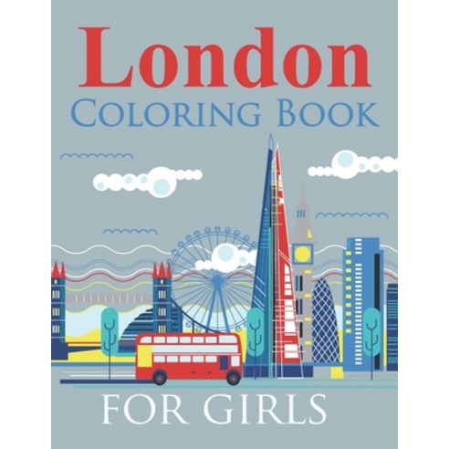 London Coloring Book For Girls: The London Coloring Book Paperback, Independently Published, English, 9798721660252