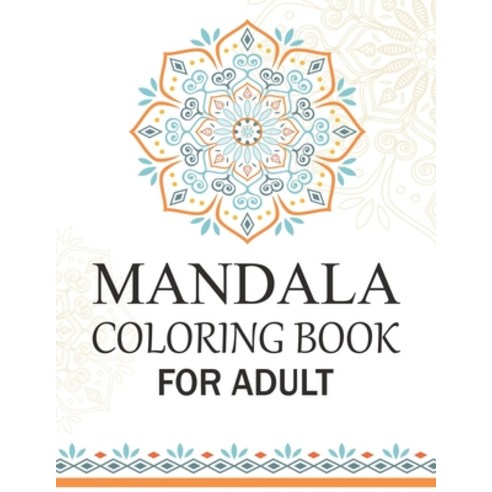 Mandala Coloring Book For Adult: Mandala Coloring Book Fun Easy and Relaxing Coloring Pages Paperback, Independently Published, English, 9798571559799