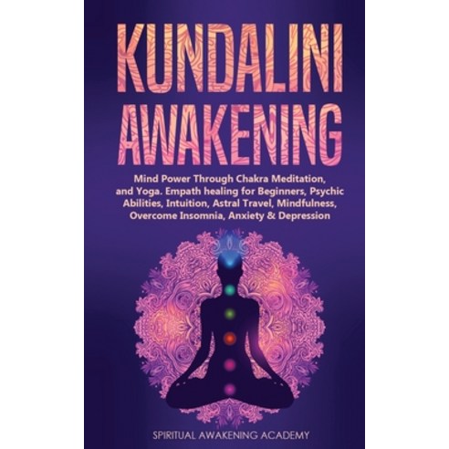 (영문도서) Kundalini Awakening: Mind Power Through Chakra Meditation and Yoga. Empath healing for Begin... Paperback, Nicolas Griffith, English, 9781803615486