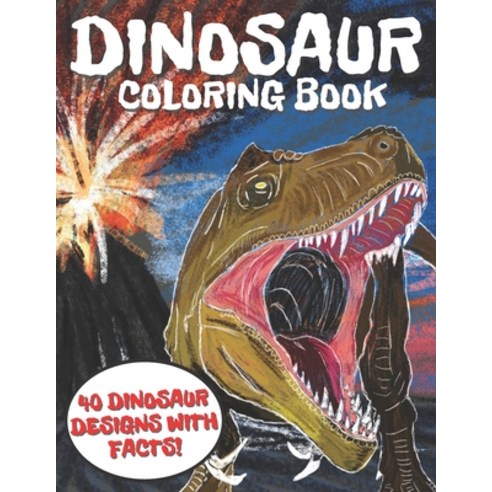 Dinosaur Coloring Book: Fun and Awesome Book for Kids or Adults 40 Dinosaur Designs with Facts! Paperback, Independently Published, English, 9798722416070