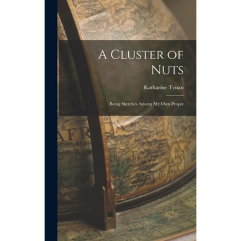 (영문도서) A Cluster of Nuts: Being Sketches Among My Own People Hardcover, Legare Street Press, English, 9781017517521