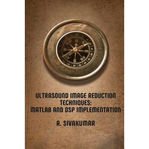(영문도서) Ultrasound Image Reduction Techniques: MATLAB and DSP Implementation Paperback, Self Publish, English, 9783237069323