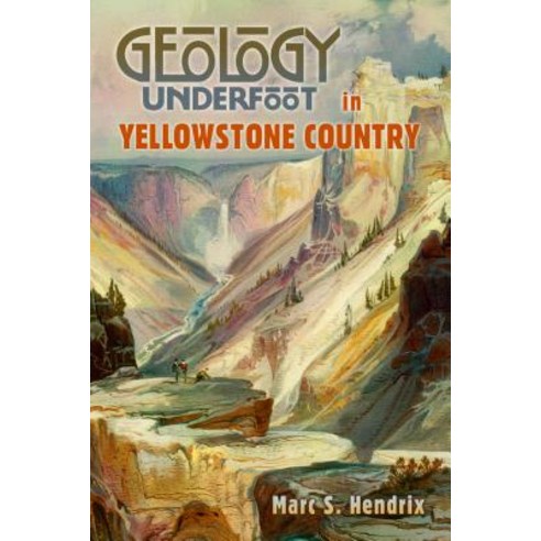 (영문도서) Geology Underfoot in Yellowstone Country Paperback, Mountain Press Publishing C..., English, 9780878425761
