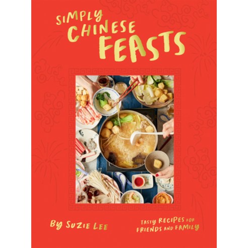 (영문도서) Simply Chinese Feasts: Tasty Recipes for Friends and Family Hardcover, Hardie Grant Books, English, 9781784886769