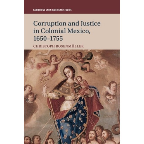 Corruption and Justice in Colonial Mexico 1650-1755 Paperback, Cambridge University Press