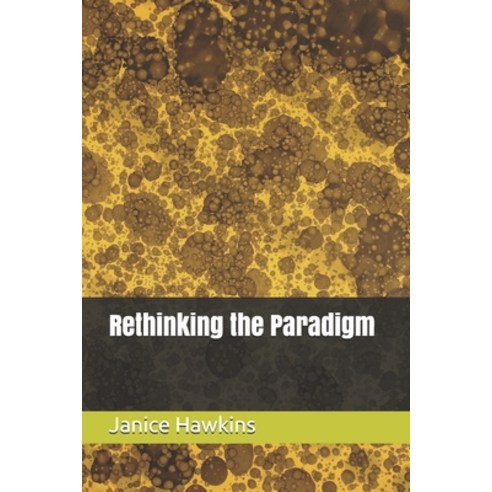 Rethinking the Paradigm Paperback, Independently Published