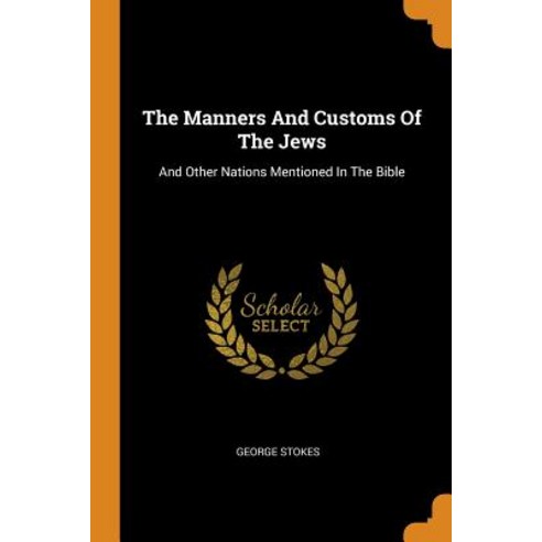 (영문도서) The Manners And Customs Of The Jews: And Other Nations Mentioned In The Bible Paperback, Franklin Classics, English, 9780343172756