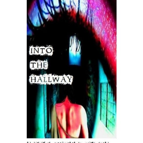 (영문도서) Into the Hallway Hardcover, Lulu.com, English, 9781304535832