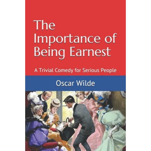 The Importance of Being Earnest: A Trivial Comedy for Serious People Paperback, Independently Published, English, 9798726642987